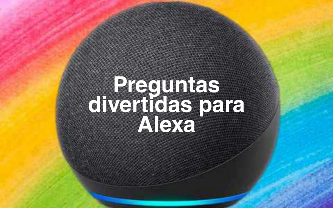 Preguntas muy divertidas para Alexa que te alegrarán el día